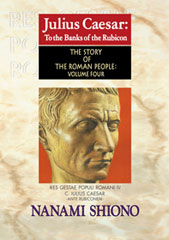 Julius Caesar: To the Banks of the Rubicon - The Story of the Roman People vol. IV