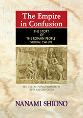 The Empire in Confusion - The Story of the Roman People vol. XII