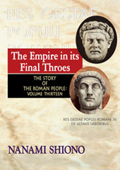 The Empire in its Final Throes - The Story of the Roman People vol. XIII