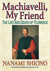 MACHIAVELLI, MY FRIEND - The Life and Death of Florence
