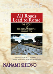 All Roads Lead to Rome - The Story of the Roman People vol. X