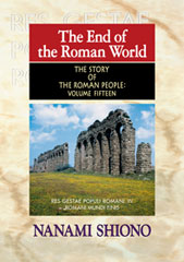 The End of the Roman World - The Story of the Roman People vol. XV